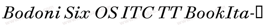 Bodoni Six OS ITC TT BookIta字体转换